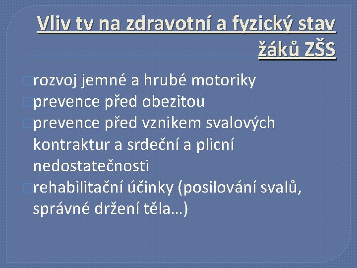 Vliv tv na zdravotní a fyzický stav žáků ZŠS �rozvoj jemné a hrubé motoriky