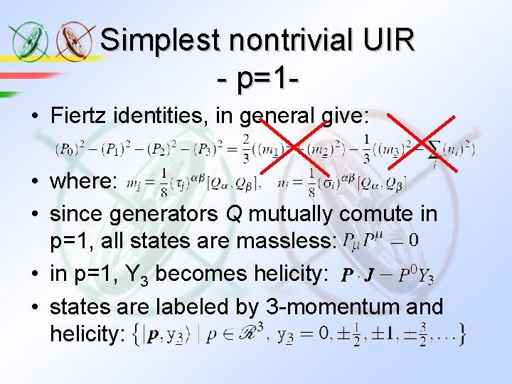 Simplest nontrivial UIR - p=1 • Fiertz identities, in general give: • where: • Simplest nontrivial UIR - p=1 • Fiertz identities, in general give: • where: •