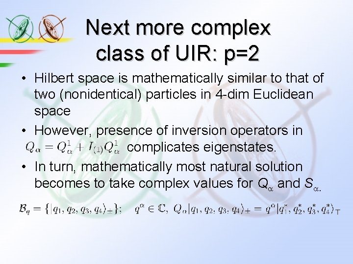 Next more complex class of UIR: p=2 • Hilbert space is mathematically similar to Next more complex class of UIR: p=2 • Hilbert space is mathematically similar to
