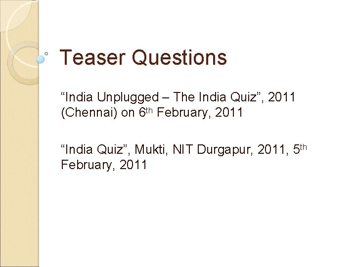 Teaser Questions “India Unplugged – The India Quiz”, 2011 (Chennai) on 6 th February,