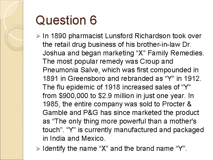 Question 6 In 1890 pharmacist Lunsford Richardson took over the retail drug business of