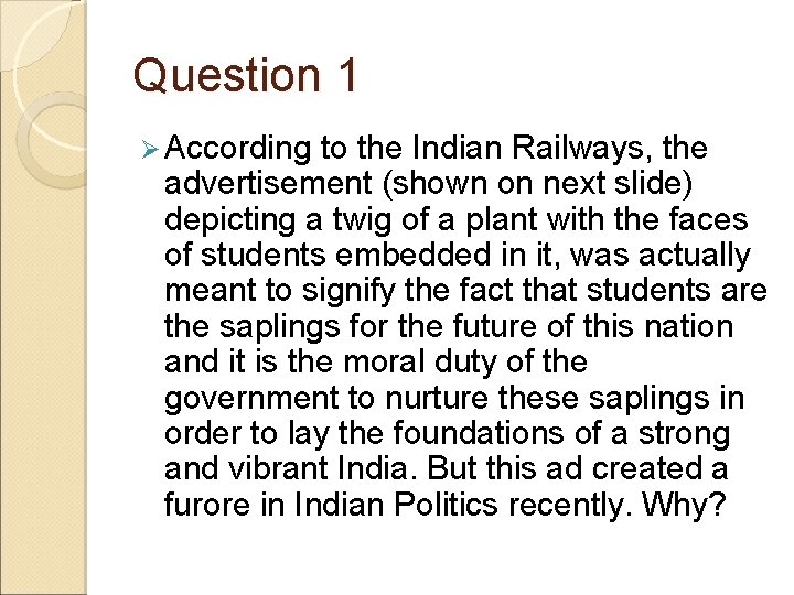 Question 1 Ø According to the Indian Railways, the advertisement (shown on next slide)