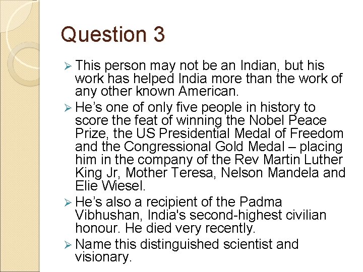 Question 3 Ø This person may not be an Indian, but his work has