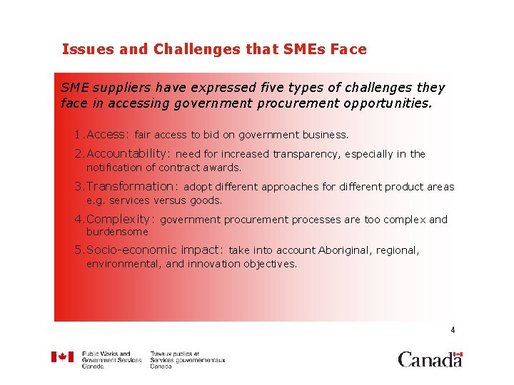 Issues and Challenges that SMEs Face SME suppliers have expressed five types of challenges