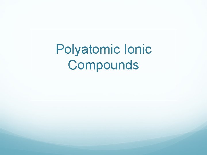 Polyatomic Ionic Compounds 