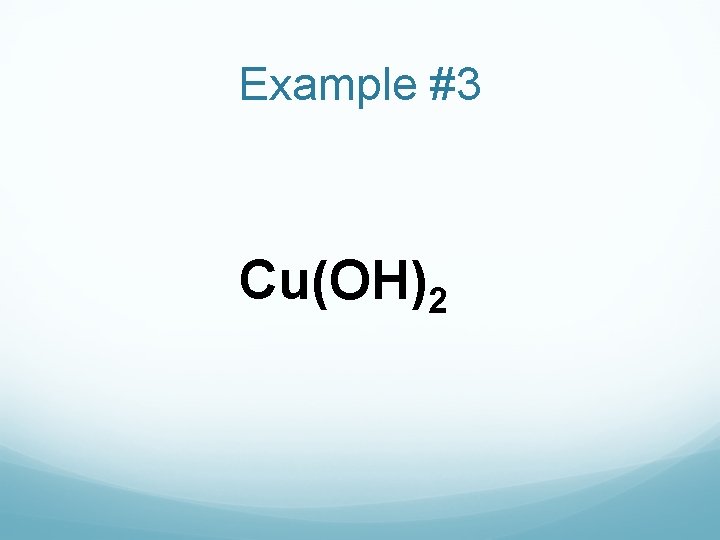 Example #3 Cu(OH)2 