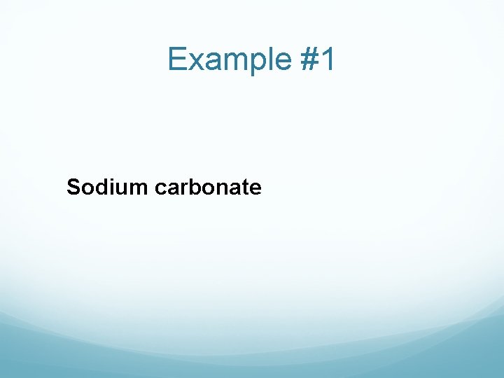 Example #1 Sodium carbonate 