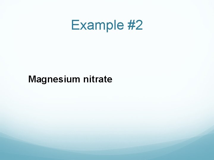 Example #2 Magnesium nitrate 