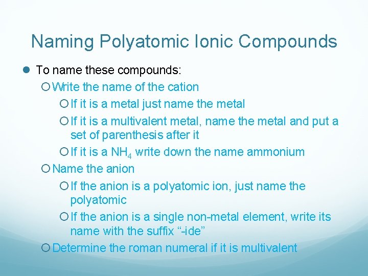 Naming Polyatomic Ionic Compounds l To name these compounds: ¡ Write the name of