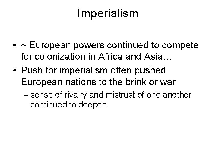 Imperialism • ~ European powers continued to compete for colonization in Africa and Asia…
