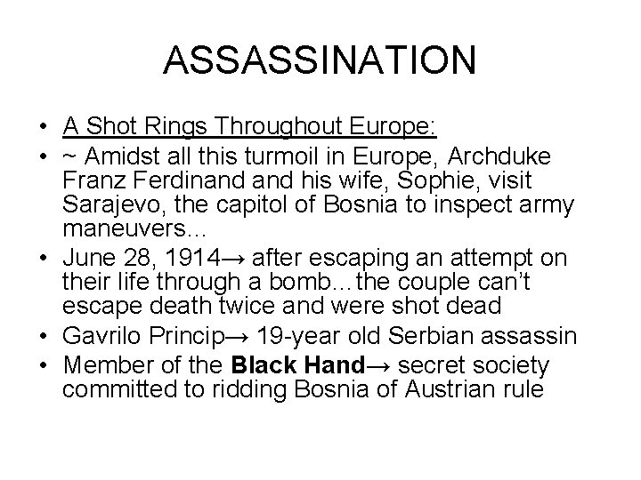 ASSASSINATION • A Shot Rings Throughout Europe: • ~ Amidst all this turmoil in