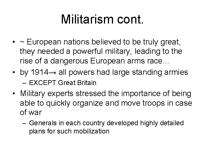 Militarism cont. • ~ European nations believed to be truly great, they needed a