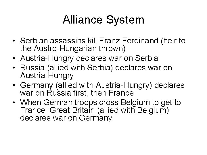 Alliance System • Serbian assassins kill Franz Ferdinand (heir to the Austro-Hungarian thrown) •