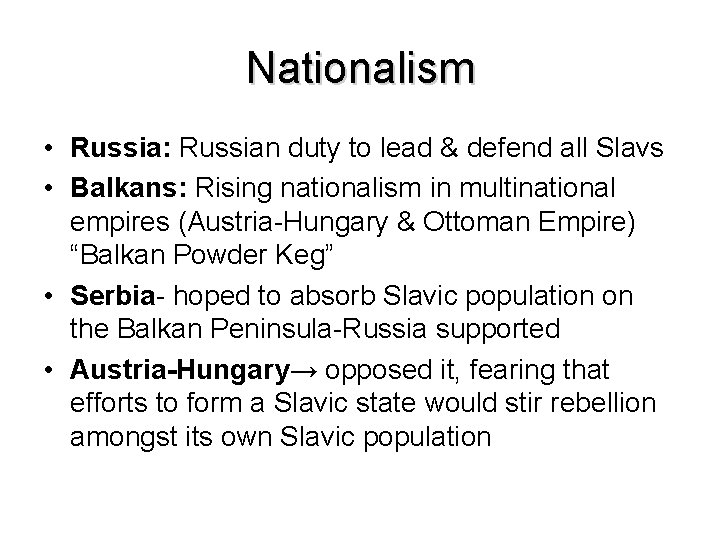 Nationalism • Russia: Russian duty to lead & defend all Slavs • Balkans: Rising