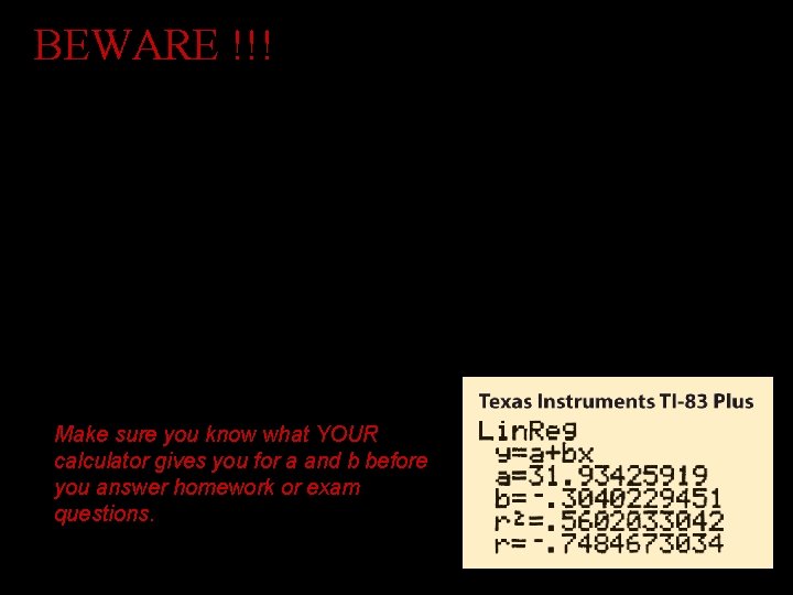 BEWARE !!! Not all calculators and software use the same convention: We use this BEWARE !!! Not all calculators and software use the same convention: We use this