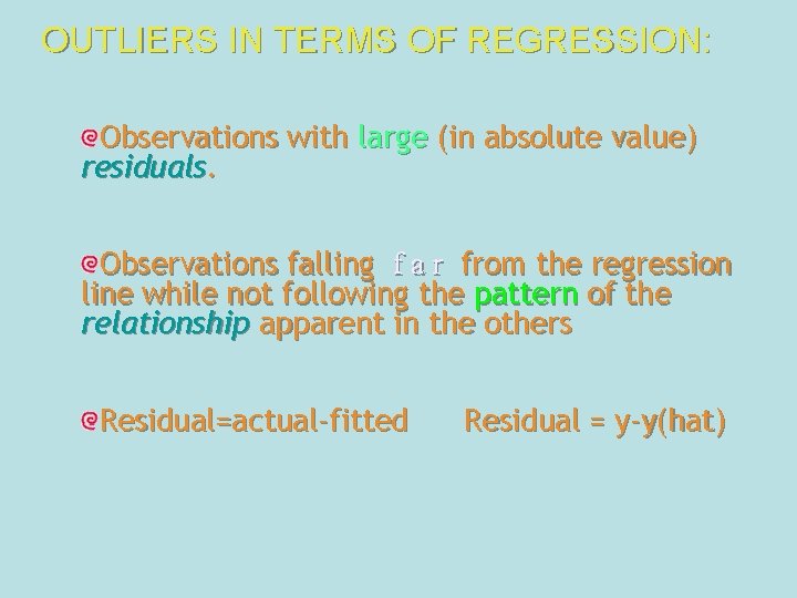 OUTLIERS IN TERMS OF REGRESSION: Observations with large (in absolute value) residuals. Observations falling OUTLIERS IN TERMS OF REGRESSION: Observations with large (in absolute value) residuals. Observations falling