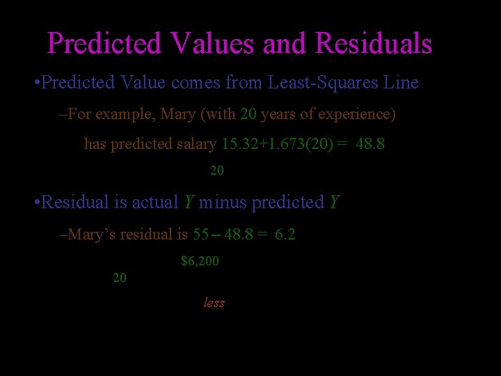Predicted Values and Residuals • Predicted Value comes from Least-Squares Line –For example, Mary Predicted Values and Residuals • Predicted Value comes from Least-Squares Line –For example, Mary