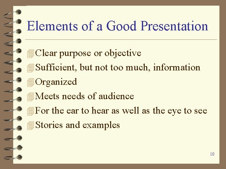 Elements of a Good Presentation 4 Clear purpose or objective 4 Sufficient, but not Elements of a Good Presentation 4 Clear purpose or objective 4 Sufficient, but not