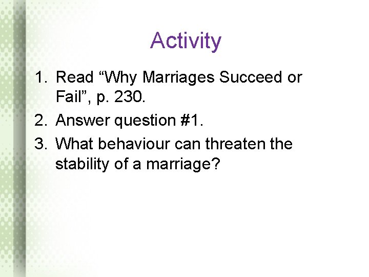 Activity 1. Read “Why Marriages Succeed or Fail”, p. 230. 2. Answer question #1.