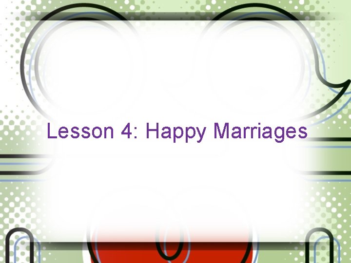 Lesson 4: Happy Marriages 