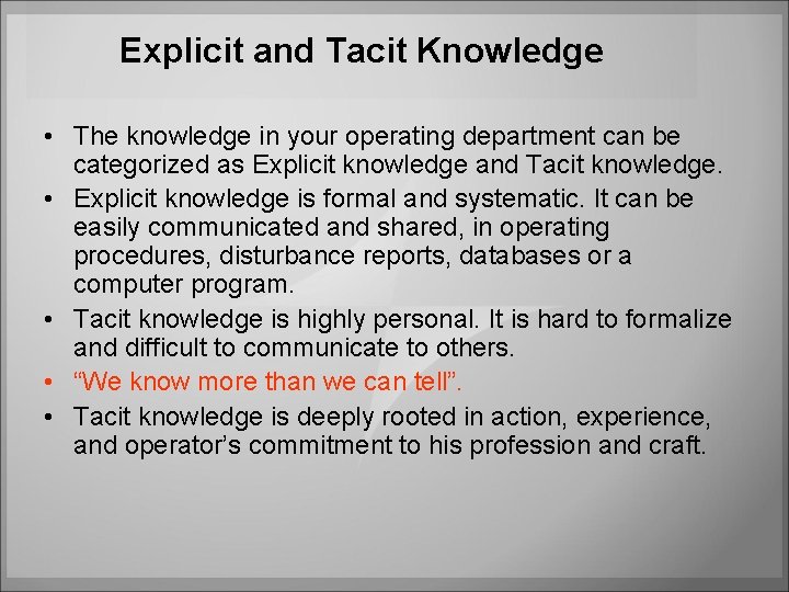 Explicit and Tacit Knowledge • The knowledge in your operating department can be categorized Explicit and Tacit Knowledge • The knowledge in your operating department can be categorized