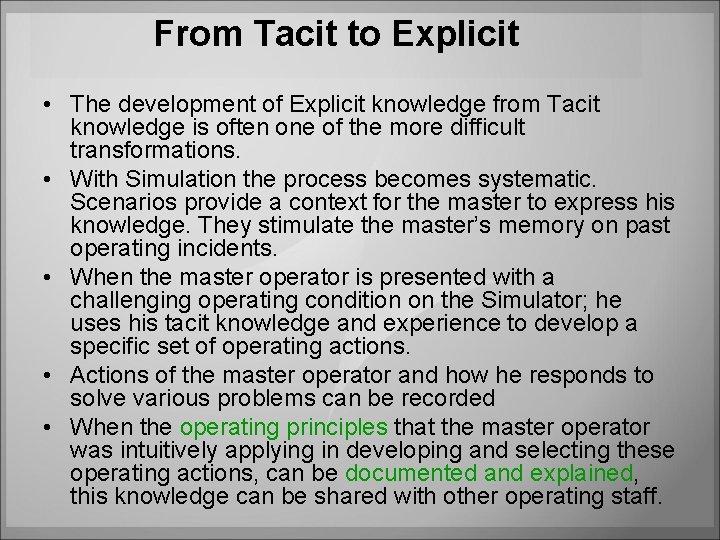 From Tacit to Explicit • The development of Explicit knowledge from Tacit knowledge is From Tacit to Explicit • The development of Explicit knowledge from Tacit knowledge is