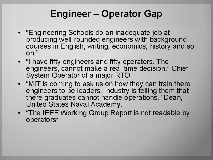 Engineer – Operator Gap • “Engineering Schools do an inadequate job at producing well-rounded Engineer – Operator Gap • “Engineering Schools do an inadequate job at producing well-rounded