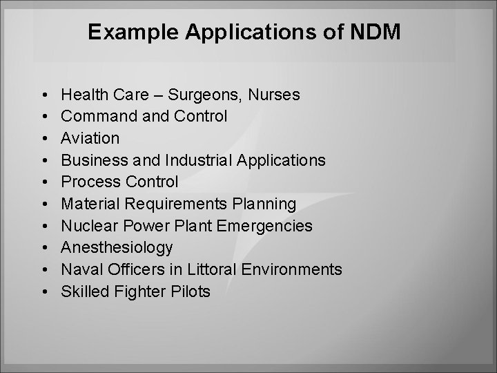 Example Applications of NDM • • • Health Care – Surgeons, Nurses Command Control Example Applications of NDM • • • Health Care – Surgeons, Nurses Command Control