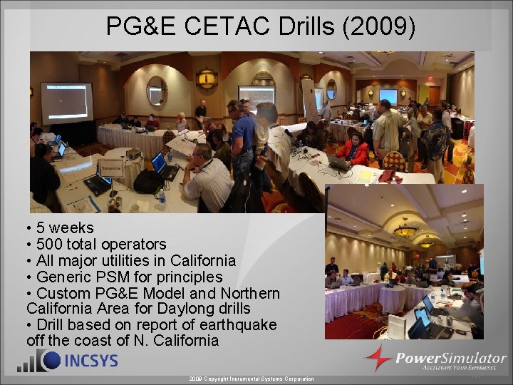 PG&E CETAC Drills (2009) • 5 weeks • 500 total operators • All major PG&E CETAC Drills (2009) • 5 weeks • 500 total operators • All major