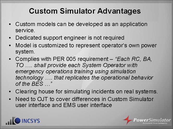 Custom Simulator Advantages • Custom models can be developed as an application service. • Custom Simulator Advantages • Custom models can be developed as an application service. •