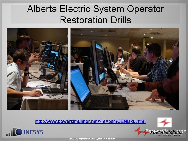 Alberta Electric System Operator Restoration Drills http: //www. powersimulator. net/? m=psm. CENisku. html 2009 Alberta Electric System Operator Restoration Drills http: //www. powersimulator. net/? m=psm. CENisku. html 2009