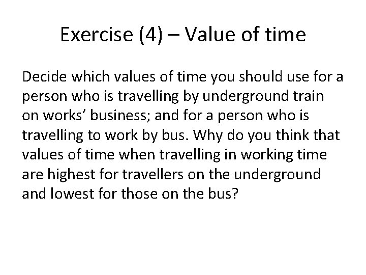 Exercise (4) – Value of time Decide which values of time you should use