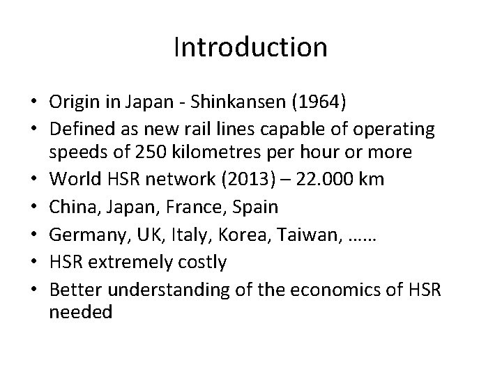 Introduction • Origin in Japan - Shinkansen (1964) • Defined as new rail lines