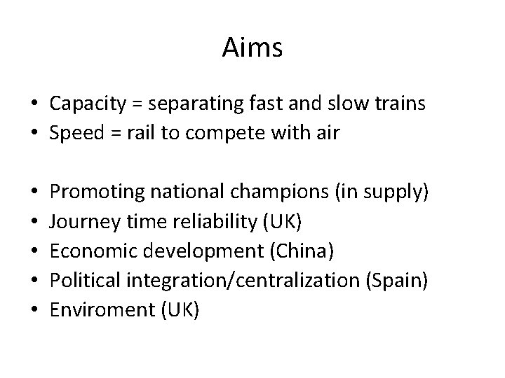 Aims • Capacity = separating fast and slow trains • Speed = rail to