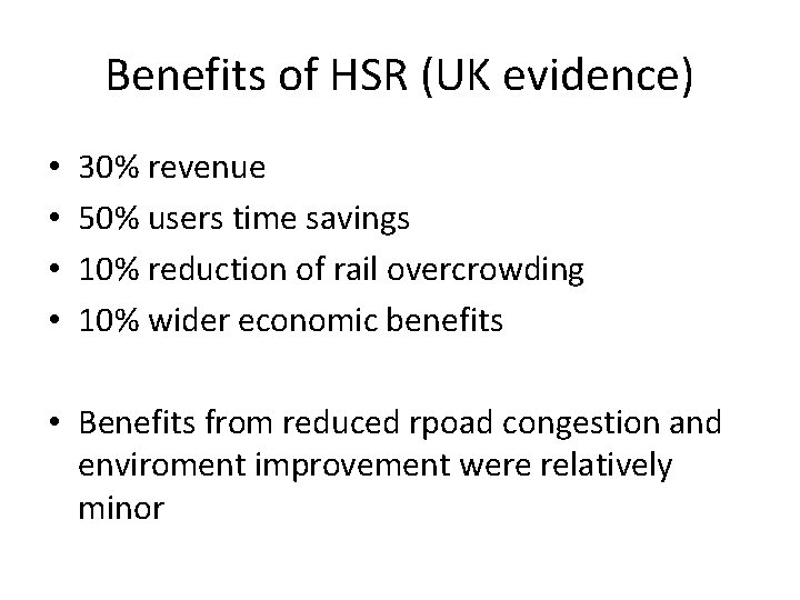 Benefits of HSR (UK evidence) • • 30% revenue 50% users time savings 10%