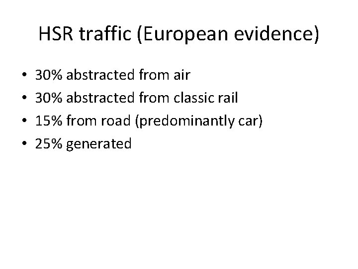 HSR traffic (European evidence) • • 30% abstracted from air 30% abstracted from classic