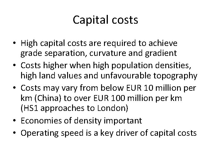 Capital costs • High capital costs are required to achieve grade separation, curvature and