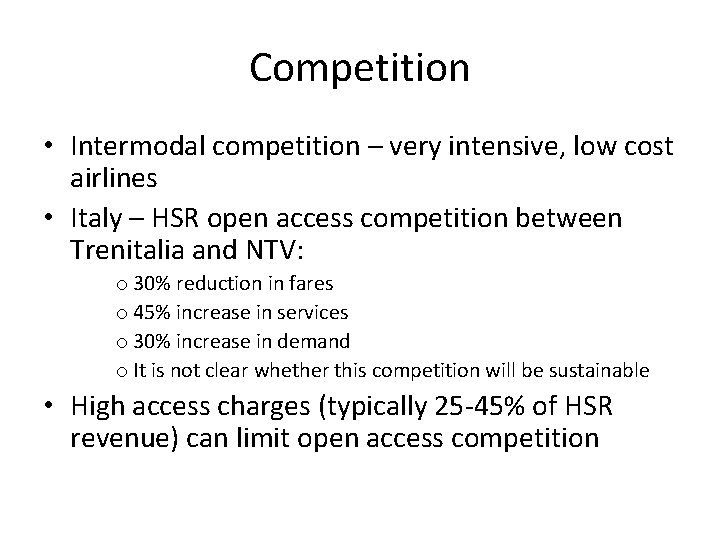 Competition • Intermodal competition – very intensive, low cost airlines • Italy – HSR