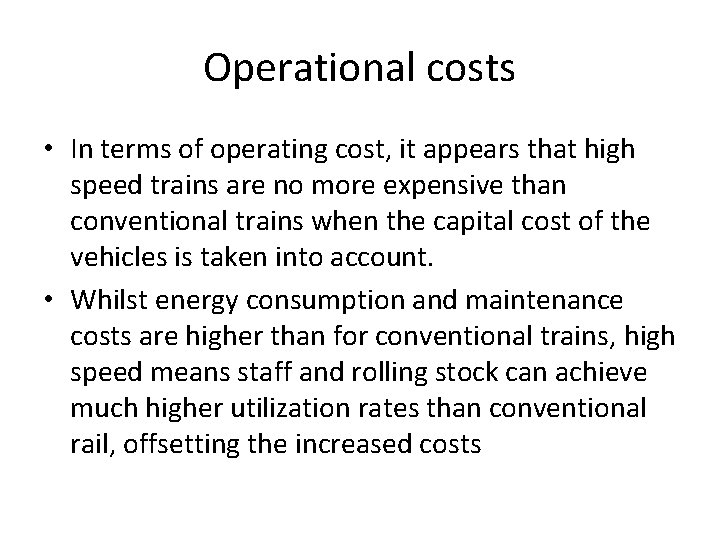 Operational costs • In terms of operating cost, it appears that high speed trains