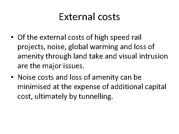 External costs • Of the external costs of high speed rail projects, noise, global