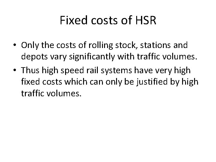 Fixed costs of HSR • Only the costs of rolling stock, stations and depots