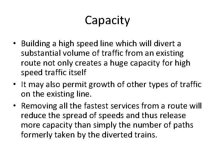 Capacity • Building a high speed line which will divert a substantial volume of