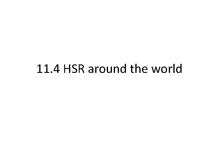 11. 4 HSR around the world 