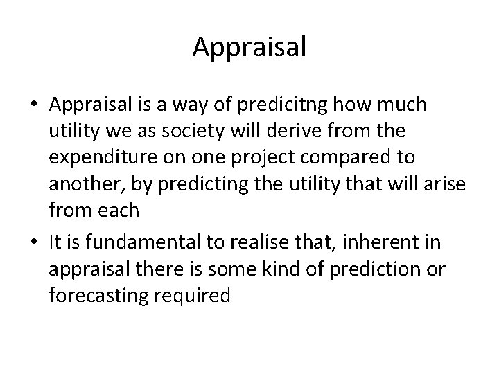 Appraisal • Appraisal is a way of predicitng how much utility we as society