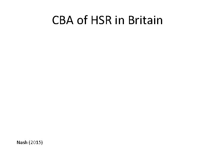 CBA of HSR in Britain Nash (2015) 