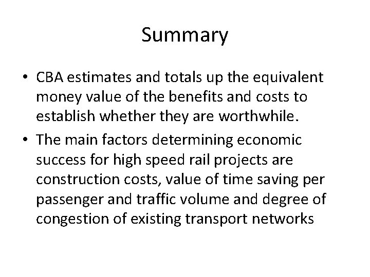 Summary • CBA estimates and totals up the equivalent money value of the benefits