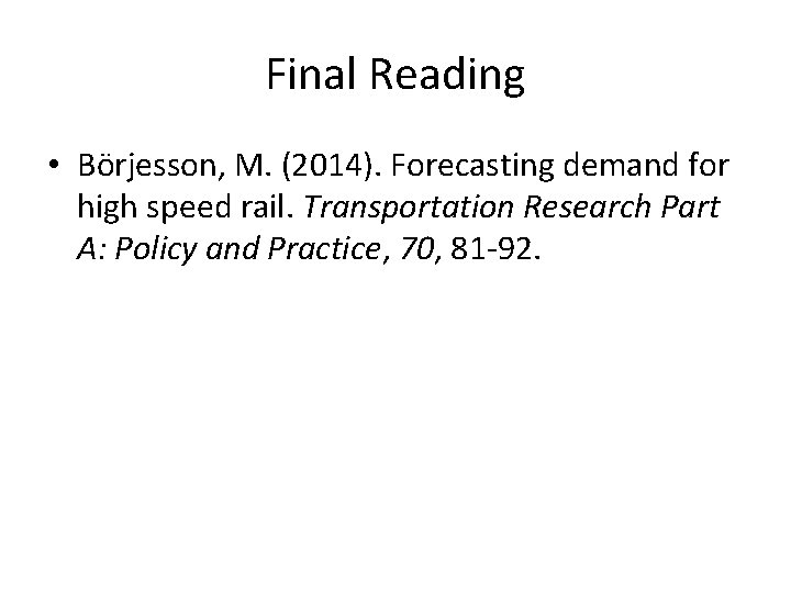Final Reading • Börjesson, M. (2014). Forecasting demand for high speed rail. Transportation Research