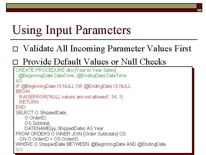 Using Input Parameters o o Validate All Incoming Parameter Values First Provide Default Values
