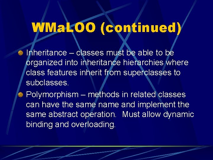 WMa. LOO (continued) Inheritance – classes must be able to be organized into inheritance