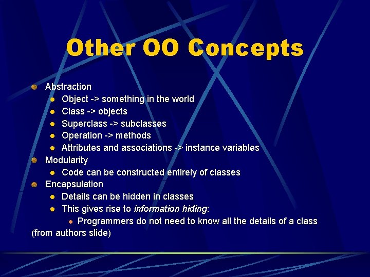 Other OO Concepts Abstraction l Object -> something in the world l Class ->